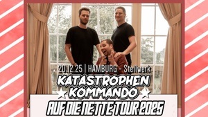AUF DIE NETTE TOUR 25' - KATASTROPHEN-KOMMANDO + Pommespanzer + Pastor Gerald