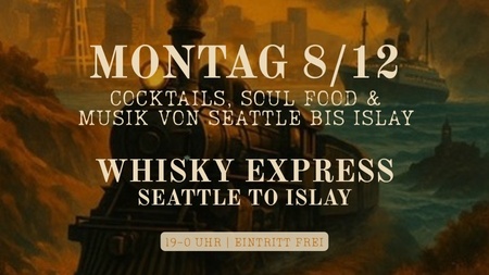 Montagsbar: Whisky Express – Seattle to Islay