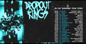DROPOUT KINGS - EUROPEAN SUMMER TOUR 2024