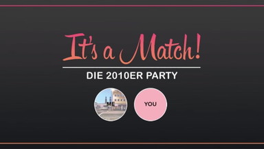 It's a Match – Die 2010er Party