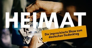 Heimat - die improvisierte Show zum deutschen Gedenktag