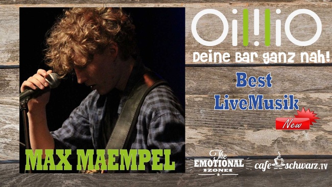 Best Oililio Live mit MAX MAEMPEL