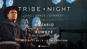 TRIBE ✦ NIGHT | Aquario & Friends | Concert & Ecstatic Dance