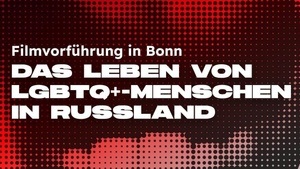 Queer-Filmvorführung in Bonn: Das Leben von LGBTQ+-Menschen in Russland.