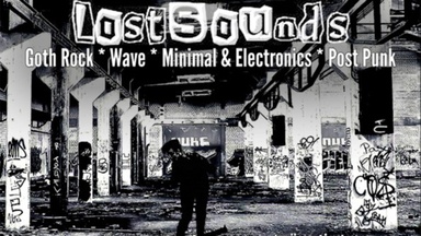 Lost Sounds | Goth Rock - Batcave - Wave - PostPunk