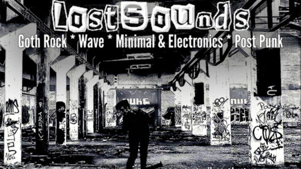 Lost Sounds | Goth Rock - Batcave - Wave - PostPunk