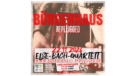 BÜRGERHAUS REPLUGGED [+ ELSE-BACH-QUARTETT]