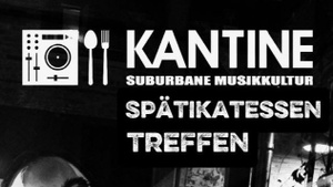 KANTINE Spätikatessen Treffen