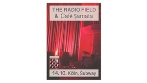 The Radio Field - Releaseshow & Café Samata, Club-Subway, Köln