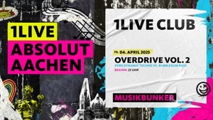 1LIVE ABSOLUT AACHEN - Club "OVERDRIVE Vol.2 - Local Chaos-"