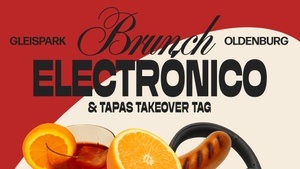 Brunch Electrónico & Tapas Takeover im Gleispark Oldenburg!
