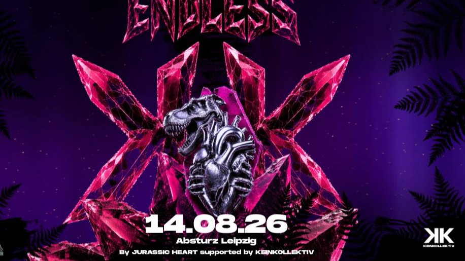 Titelbild der Veranstaltung ENDLESS / Jurassic Heart x KeinKollektiv
