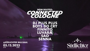NGM presents: Connected Cologne @Südlichter Ballsaal