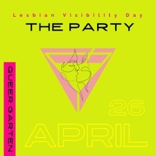 Lesbian visibility day | the party