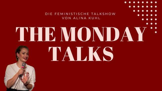 The Monday Talks - die feministische Talkshow