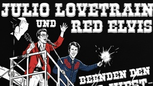 JULIO LOVETRAIN & RED ELVIS BEENDEN DEN OST-WEST KONFLIKT