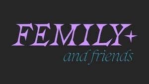 Femily+ And Friends