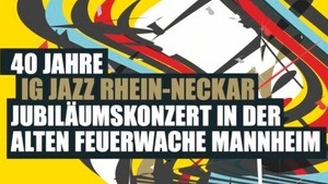 40 Jahre IG Jazz Rhein-Neckar