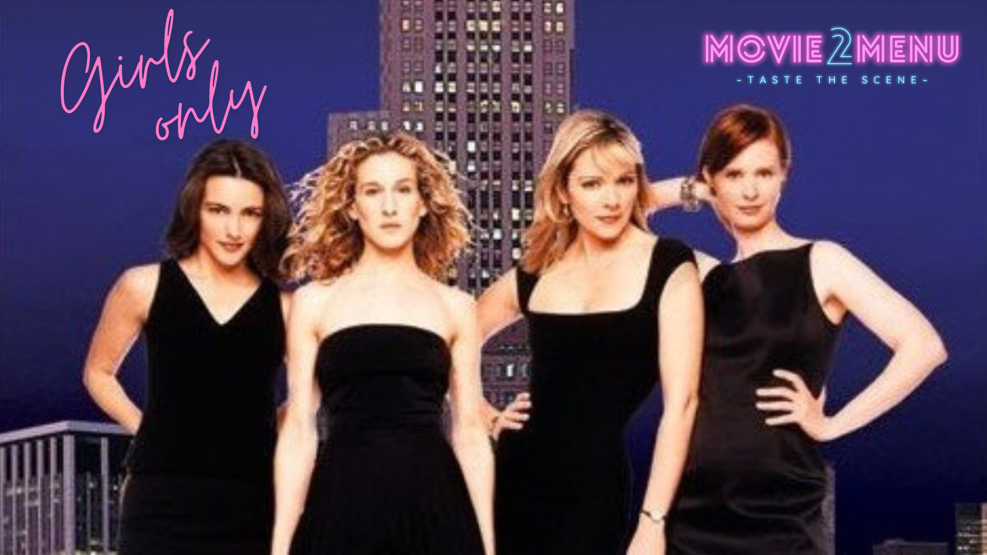 Movie2Menu presents: Sex and the City (Film) - GIRLS ONLY