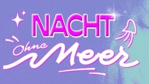Nacht ohne Meer hosted by UNS Kollektiv