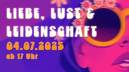 LIEBE, LUST & LEIDENSCHAFT