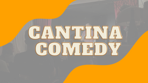 Cantina Comedy