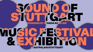 Sound of Stuttgart - Music Festival & Exhibition, powered by Sparda-Bank BW