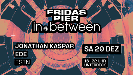 in.between pres. JONATHAN KASPAR | EDE | ESIN [daytime event 16:00-22:00]