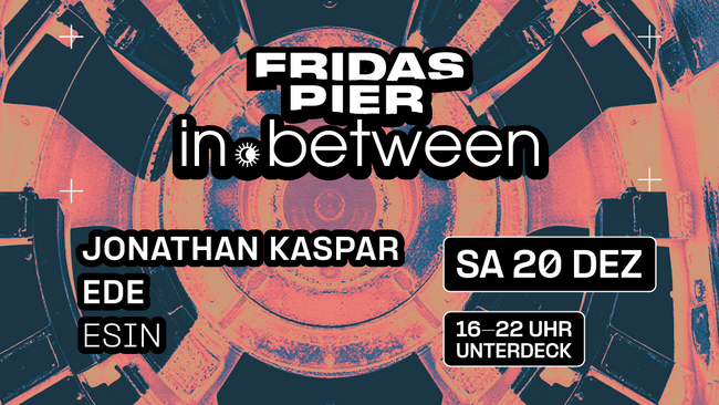 in.between pres. JONATHAN KASPAR | EDE | ESIN [daytime event 16:00-22:00]