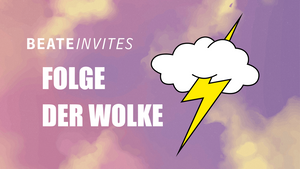 Beate Invites /// Folge der Wolke