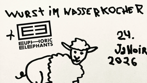 WURST IM WASSERKOCHER & EUPHORIC ELEPHANTS
