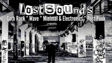 Lost Sounds | Goth Rock - Batcave - Wave - PostPunk