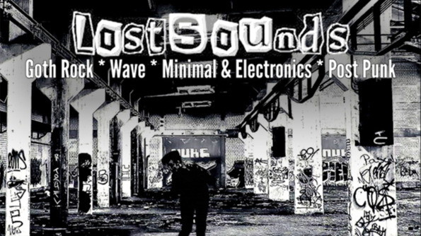 Lost Sounds | Goth Rock - Batcave - Wave - PostPunk