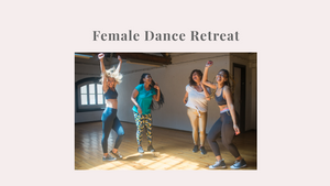 Female Dance Retreat