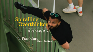 Akshay/AK: Work In Progress (Solo Hour: English Comedy) | Frankfurt
