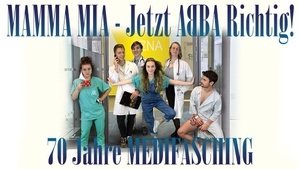 MAMMA MIA - Jetzt ABBA richtig! 70 Jahre Medifasching