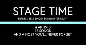 STAGE TIME berlin's best singer songwriter night - 4 artists 12 songs and a host you'll never forget
