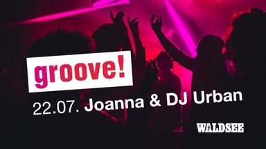 groove! mit Joanna und DJ Urban