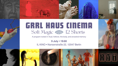 GRRL HAUS CINEMA : Soft Magic 12 shorts