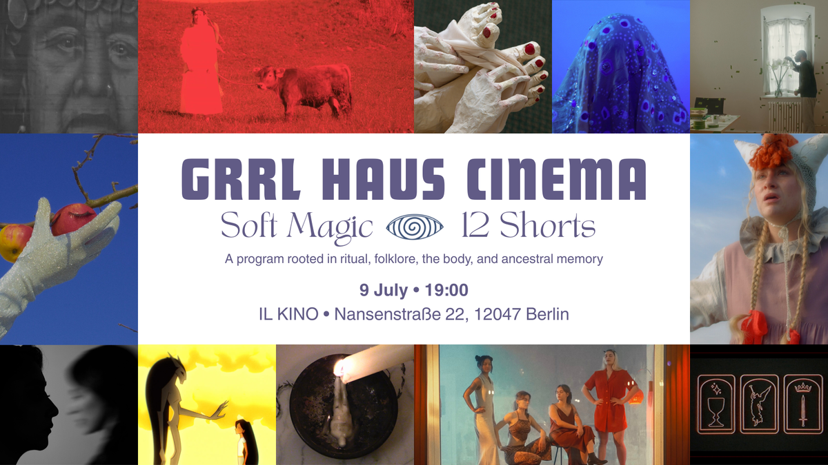 GRRL HAUS CINEMA : Soft Magic 12 shorts