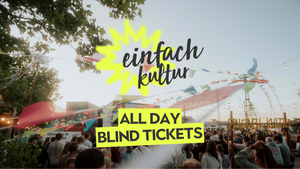 Einfach Kultur Blind Tickets "All Day"