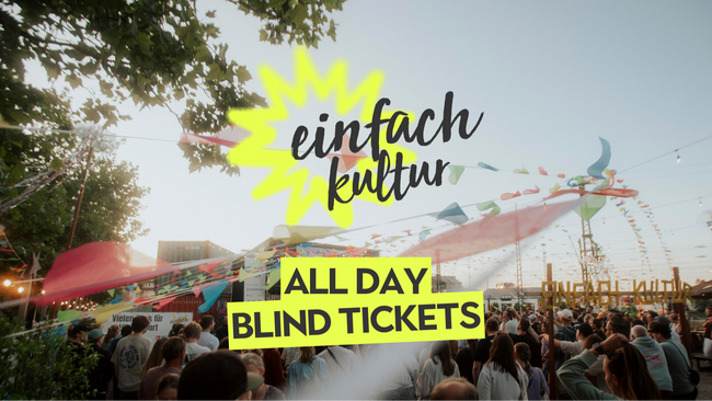 Einfach Kultur Blind Tickets "All Day"