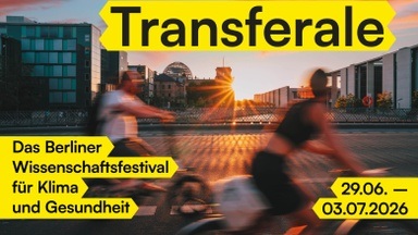 Mitmachen, staunen, informieren: Transferale - das Berliner Wissenschaftsfestival für Klima & Gesundheit