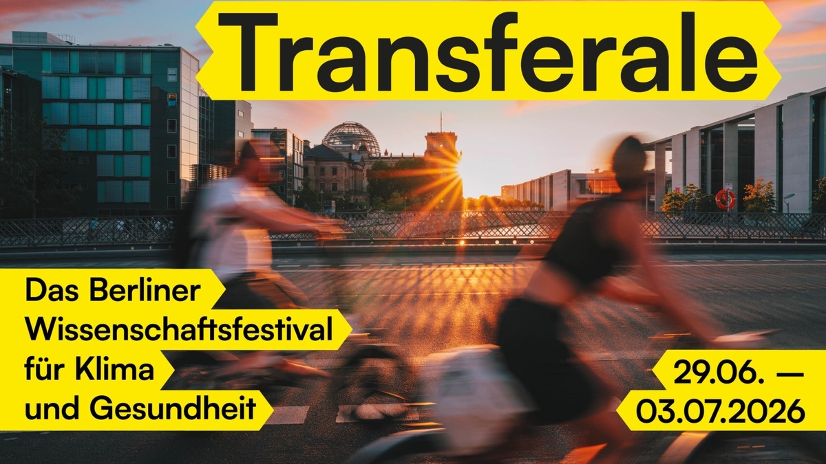 Mitmachen, staunen, informieren: Transferale - das Berliner Wissenschaftsfestival für Klima & Gesundheit
