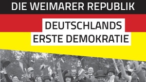 Ausstellung: Die Weimarer Republik – Deutschlands erste Demokratie