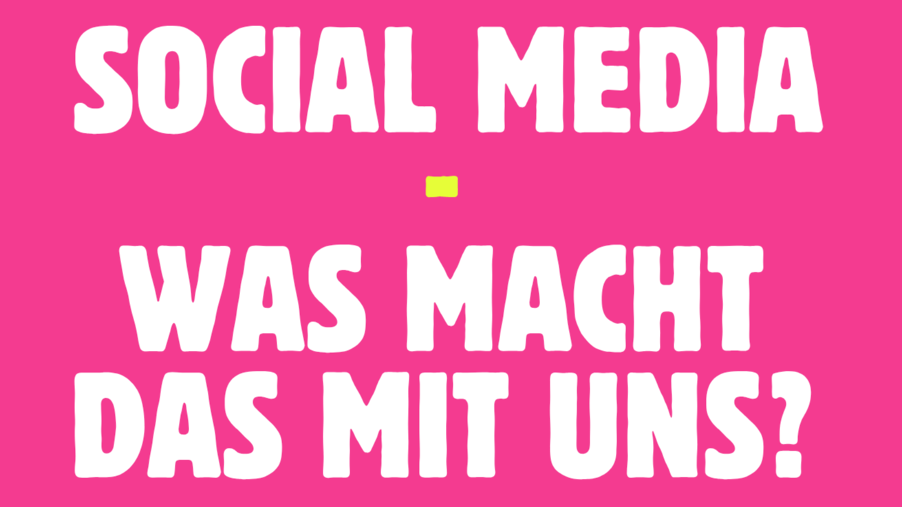 Social Media - Was macht das mit uns?