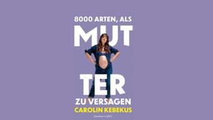 Carolin Kebekus - 8000 Arten, als Mutter zu versagen - AUSVERKAUFT