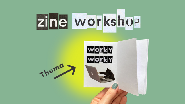 Zine-Workshop: Worky Worky