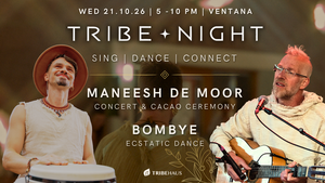 TRIBE ✦ NIGHT mit Maneesh de Moor & DJ Bombye | Concert & Ecstatic Dance