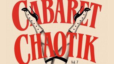 BACK! BY POPULAR DEMAND: CABARET CHAOTIK VOL. 7
